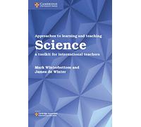 Approaches to Learning and Teaching Science: A Toolkit for International Teachers (Cambridge International Examinations)