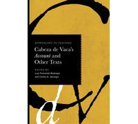 Approaches to Teaching Cabeza De Vaca's Account and Other Texts