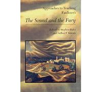 Approaches to Teaching Faulkner's The Sound and the Fury (Approaches to Teaching World Literature S.)