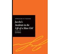 Approaches to Teaching Jacobs's Incidents in the Life of a Slave Girl (Approaches to Teaching World Literature)
