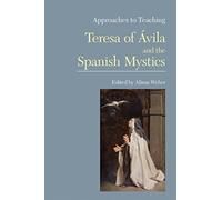 Approaches to Teaching Teresa of Avila and the Spanish Mystics (Approaches to Teaching World Literature (Paperback)): 109