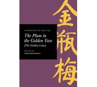 Approaches to Teaching the Plum in the Golden Vase (the Golden Lotus)