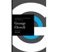 Approaches to Teaching the Works of George Orwell