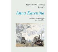 Approaches to Teaching Tolstoy's Anna Karenina (Approaches to Teaching World Literature (Hardcover)): 78