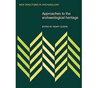 Approaches to the Archaeological Heritage: A Comparative Study of World Cultural Resource Management Systems (New Directions in Archaeology)