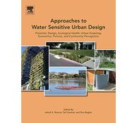 Approaches to Water Sensitive Urban Design: Potential, Design, Ecological Health, Urban Greening, Economics, Policies, and Community Perceptions