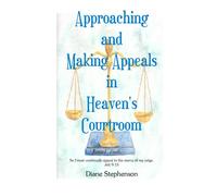 Approaching and Making Appeals in Heaven's Courtroom