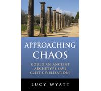 Approaching Chaos - Could an ancient archetype save C21st civilization?