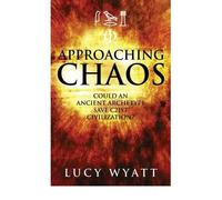 (Approaching Chaos: Could an Ancient Archetype Save C21st Civilization?) By Lucy Wyatt (Author) Paperback on (Jan , 2010)