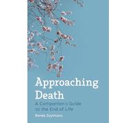 Approaching Death: A Companion's Guide to the End of Life