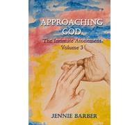Approaching God: The Intimate Atonement Volume 3