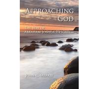 Approaching God: The Way of Abraham Joshua Heschel