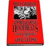 Approaching Hoofbeats: The Four Horsemen of the Apocalypse by Billy Graham (1984-01-01)