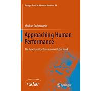 Approaching Human Performance: The Functionality-Driven Awiwi Robot Hand: 98 (Springer Tracts in Advanced Robotics, 98)