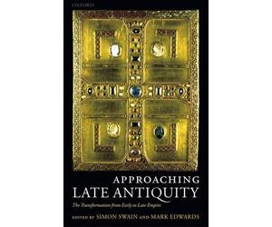 Approaching Late Antiquity by Simon Swain, Mark Edwards - 9780199297375