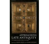 Approaching Late Antiquity: The Transformation from Early to Late Empire