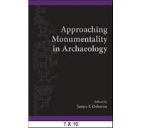 Approaching Monumentality in Archaeology (SUNY Series, The Institute for European and Mediterranean Archaeology Distinguished Monograph Series)