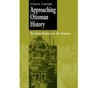 Approaching Ottoman History: An Introduction to the Sources