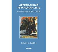 Approaching Psychoanalysis: An Introductory Course