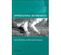 Approaching retirement: Social divisions, welfare and exclusion