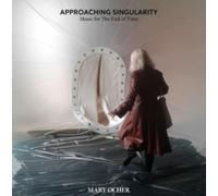 Approaching Singularity: Music for the End of Time