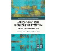 Approaching Social Hierarchies in Byzantium : Dialogues Between Rich and Poor