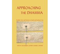 Approaching the Dhamma: Buddhist Texts and Practices in South and Southeast Asia