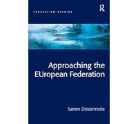 Approaching the EUropean Federation? (Federalism Studies)