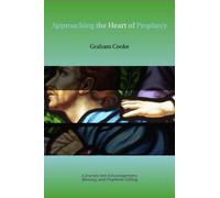 Approaching the Heart of Prophecy: A Journey Into Encouragement, Blessing, and Prophetic Gifting