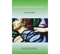 Approaching the Heart of Prophecy: No. 1 (Prophetic Equipping Series)