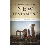 Approaching the New Testament: A Guide for Students