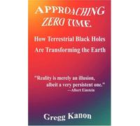 Approaching Zero Time: How Terrestrial Black Holes Are Transforming the Earth