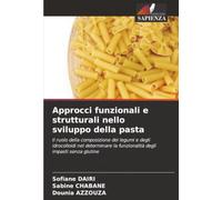 Approcci funzionali e strutturali nello sviluppo della pasta: Il ruolo della composizione dei legumi e degli idrocolloidi nel determinare la funzionalità degli impasti senza glutine