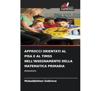 Approcci Orientati Al Pisa E Al Timss Nell'insegnamento Della Matematica Primaria: MONOGRAFIA