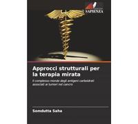 Approcci strutturali per la terapia mirata: Il complesso mondo degli antigeni carboidrati associati ai tumori nel cancro