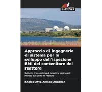 Approccio di ingegneria di sistema per lo sviluppo dell'ispezione BMI del contenitore del reattore: Sviluppo di un sistema di ispezione degli ugelli montati sul fondo del reattore