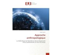 Approche anthropologique: La dialectique de l'identité et de la citoyenneté entre l'authenticité et l’ère du temps