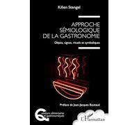 Approche sémiologique de la gastronomie: Objets, signes, rituels et symboliques (Questions Alimentaires Et Gastronomiques)