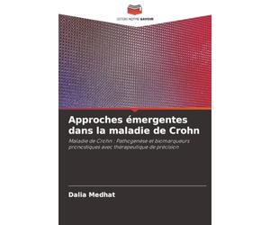 Approches émergentes dans la maladie de Crohn: Maladie de Crohn : Pathogenèse et biomarqueurs pronostiques avec thérapeutique de précision