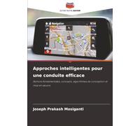 Approches intelligentes pour une conduite efficace: Notions fondamentales, concepts, algorithmes de conception et mise en œuvre