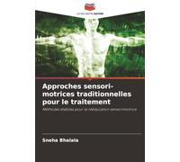 Approches sensori-motrices traditionnelles pour le traitement: Méthodes établies pour la rééducation sensorimotrice