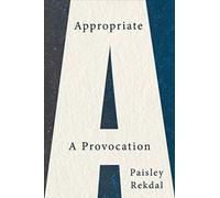 Appropriate : A Provocation