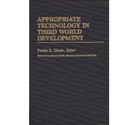 Appropriate Technology in Third World Development (International Development Resource Books)
