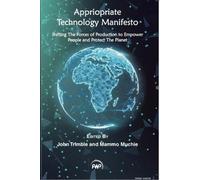Appropriate Technology Manifesto: Shifting the Force of Production to Empower People and Protect the Planet