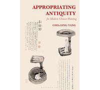 Appropriating Antiquity for Modern Chinese Painting