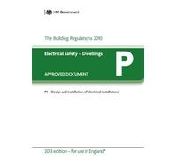Approved Document P: Electrical Safety - Dwellings (2013 Edition - for Use in England)