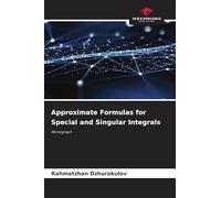 Approximate Formulas for Special and Singular Integrals: Monograph