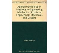 Approximate Solution Methods in Engineering Mechanics (Structural Engineering: Mechanics and Design)
