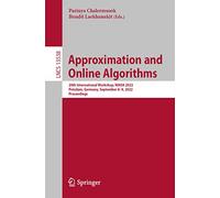 Approximation and Online Algorithms: 20th International Workshop, WAOA 2022, Potsdam, Germany, September 8-9, 2022, Proceedings: 13538 (Lecture Notes in Computer Science, 13538)