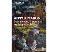 Approximation: Documentary, History and the Staging of Reality